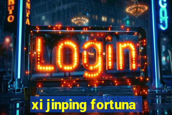 xi jinping fortuna